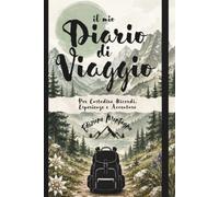 Diario di Viaggio da Compilare: Edizione Montagna: Agenda di Viaggio con Checklist, Itinerario, Budget, Food Journal e Diario dei Ricordi