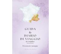 Diario di viaggio & Guida Provenza e Camargue a colori: 2 in 1: Taccuino da compilare con ricordi, appunti, liste, foto | Guida per pianificare il tuo ... per esplorare le località più iconiche