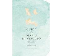 Diario di viaggio & Guida Turistica Isole Egadi: 2 in 1 | Taccuino da compilare con ricordi, appunti, itinerari, liste, foto | Guida dettagliata per ... tu viaggio a Favignana, Levanzo e Marettimo