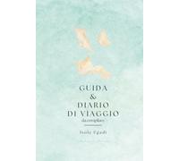 Diario di viaggio & Guida Turistica Isole Egadi: 2 in 1 | Taccuino da compilare con ricordi, appunti, itinerari, liste, foto | Guida dettagliata per ... tuo viaggio a Favignana, Levanzo e Marettimo