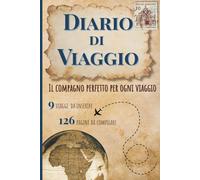 Diario Di Viaggio: Il Compagno Perfetto Per Ogni Tuo Viaggio