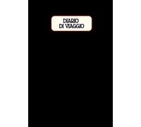 DIARIO DI VIAGGIO: Il diario/agenda perfetto per chi ama viaggiare con leggerezza