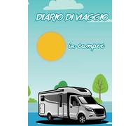 Diario di viaggio in camper: Il diario di viaggio per camperisti realizzato dai camperisti (I Diari di Viaggio di 5 in CAMPER)