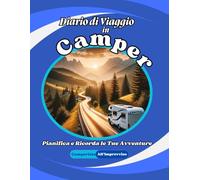 Diario di Viaggio in Camper: Pianifica e Ricorda le Tue Avventure | Il Tuo Planner di Viaggio in Camper | Diario di Bordo per Camperisti |