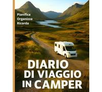 Diario di viaggio in camper: Pianifica, organizza, ricorda
