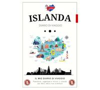 Diario di Viaggio Islanda: Un quaderno pratico per scrivere ricordi e itinerari / Annota emozioni, luoghi visitati e momenti speciali