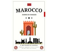 Diario di Viaggio Marocco: Organizza, vivi e ricorda ogni momento / Perfetto per annotare emozioni, scoperte e avventure tra medine e deserto.
