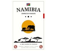 Diario di Viaggio Namibia: Organizza e ricorda ogni tappa del tuo viaggio / Perfetto per scrivere emozioni, luoghi e scoperte nel cuore dell’Africa.