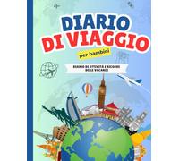 Diario di viaggio per bambini: Attività divertenti, spazio per scrivere e disegnare, giochi e ricordi di viaggio