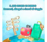 "DIARIO DI VIAGGIO PER BAMBINI: Scrivi, Disegna e Attacca le Fotografie della Tua Avventura: Il Mio Primo Diario di Viaggio: Piccoli Esploratori, un ... Disegnare e Incollare le Foto delle Vacanze