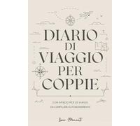 DIARIO DI VIAGGIO PER COPPIE: Diario di viaggio Da compilare - Spazio per 25 viaggi, formato A5, copertina morbida in stile minimalista, 102 pagine, ... ricordi delle vacanze, foto e appunti
