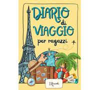 Diario di Viaggio per Ragazzi: Scrivi, Disegna e Colora i tuoi ricordi, avventure e fatti incredibili