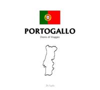 Diario di Viaggio Portogallo da Compilare - Travel Journal Portogallo: Taccuino di Viaggio tra Lisbona, Porto e Algarve - Quaderno Road Trip Portogallo con Itinerario, Budget e Ricordi di Viaggio