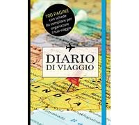 Diario di Viaggio: Taccuino, quaderno per organizzare il tuo viaggio: Budget, Check-list, Alloggi, Itinerari di Viaggio e note giornaliere. 100 ... Rigida. Regalo Per Chi Ama Viaggiare