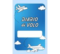Diario di volo - per tenere nota di tutti i viaggi aerei: Annota tutti i voli che hai volato in questo libro, da mettere in valigia, 120 pagine, ... idea regalo ricordo per Compleanno o Natale,
