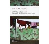 Diario di Zlata. Una bambina racconta Sarajevo sotto le bombe (BUR Saggi)