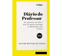 Diário do Professor: As agruras do dia a dia de quem carrega a Educação nas costas