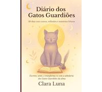 Diário dos Gatos Guardiões: 30 dias de contos, reflexões e mistérios felinos
