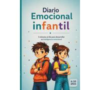 Diario Emocional Infantil: Diario guiado para niños y niñas de 6 a 10 años para comprender emociones, expresar sentimientos y crear hábitos positivos en solo 5 minutos al día