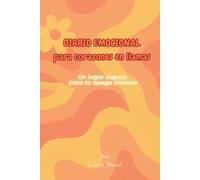 Diario emocional para corazones en llamas: Un lugar seguro para tu apego ansioso