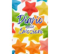Diario Emotivo | Diario delle Emozioni | Psicologia | Diario Giornaliero: 12 Mesi | Gennaio - Dicembre | 54 Settimane, 12 Planner Mensili | Formato A5 ... Mensile | Diario Datato | Stelle Colorate