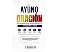 Diario Espiritual de 21 Días para Buscar la Presencia de Dios: Registra tus Ayunos, Peticiones, Reflexiones y Respuestas de Dios