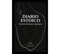 Diario Estoico: 90 Dias de fortaleza y proposito. Transforma tu mente, entrena tus virtudes y alcanza equilibrio interior.