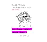 Diario Fit para Transformar tu Vida - Mes Agosto: 30 días para fortalecer hábitos y transformar tu vida