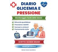 Diario Glicemia e Pressione Arteriosa: Registro Giornaliero Pressorio e Glicemico - Monitoraggio 52 Settimane: Quaderno semplice e chiaro per ... della salute in modo pratico e ordinato