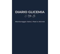 DIARIO GLICEMIA: Registro giornaliero per il monitoraggio dei valori, pasti e attività fisica. Formato 6x9 pollici.