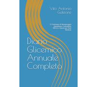 Diario Glicemico Annuale Completo: 52 Settimane di Monitoraggio Quotidiano, Carboidrati, HbA1c e Spazio per Note Mediche (Collana Salute)