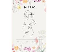 Diario Gravidanza Per La Mamma: Libro Gravidanza Da Compilare con Spazi Foto - Ecografie e Pensieri Settimanali - Lista Valigia per Sala Parto, Mamma, Bebè ed Altro