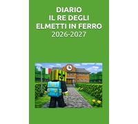 DIARIO IL RE DEGLI ELMETTI IN FERRO 2026-2027