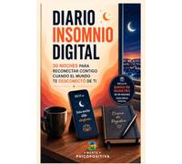DIARIO INSOMNIO DIGITAL: 30 noches de psicología positiva para convertir la ansiedad de las madrugadas en poder personal (Mente PsicoPositiva Action)