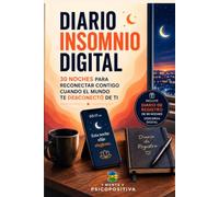 DIARIO INSOMNIO DIGITAL: 30 noches de psicología positiva para convertir la ansiedad de las madrugadas en poder personal (Mente PsicoPositiva Action)