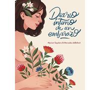 Diario íntimo de un embarazo (Embarazo, bebé y crianza)