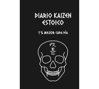 Diario Kaizen Estoico: 1% Mejor cada día (Diarios para estoicos)