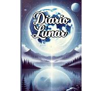 Diario Lunar: Un espacio para conocerte mejor a través del vínculo entre tus emociones y el ciclo lunar (Diarios con Alma)