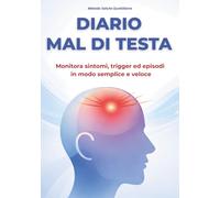 Diario Mal di Testa ed Emicrania: Monitora i sintomi, trigger ed episodi nel tempo. Registro giornaliero per tracciare dolore, sintomi, farmaci, e fattori scatenanti in modo semplice e veloce