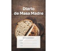 Diario Masa Madre: Mi Libro de Recetas para Rellenar - 57 Entradas para Ingredientes, Proceso y Resultado (LogSeries)