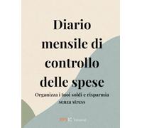 Diario mensile di controllo delle spese: Organizza i tuoi soldi e risparmia senza stress