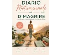 DIARIO MOTIVAZIONALE PER DIMAGRIRE: Il tracker dei traguardi giornalieri per la tua dieta