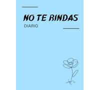Diario No te rindas: Un diario para ayudarte a dejar de esperar el “algún día” y empezar a vivir ahora