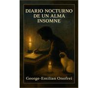 Diario Nocturno de un Alma Insomne: Poemas y reflexiones sobre amor, desamor, ego, crítica social e introspección