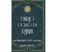 Diário Oculto da Rainha - Um renascimento escrito com alma.: Quando o amor vira reza e o silêncio vira poder, nasce uma Rainha.