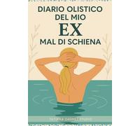 Diario Olistico del Mio Ex Mal di Schiena