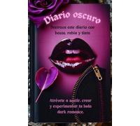 Diario oscuro: Destroza este diario con besos, rabia y tinta. Atrévete a sentir, crear y experimentar tu lado dark romance