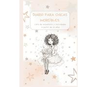 Diario para chicas increíbles.: Libro de Autoestima y Actividades. A partir de 10 años.