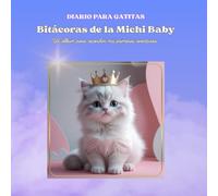 DIARIO PARA GATITAS: Bitácoras de la Michi Baby - Un álbum para recordar mis primeras aventuras.