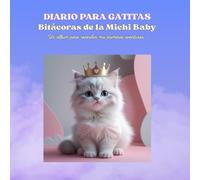 DIARIO PARA GATITAS: Bitácoras de la Michi Baby - Un álbum para recordar mis primeras aventuras.